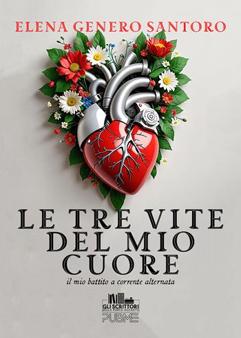 Le tre vite del mio cuore. Il mio battito a corrente alternata - Elena Genero Santoro - Libro PubMe 2024, Gli scrittori della porta accanto | Libraccio.it