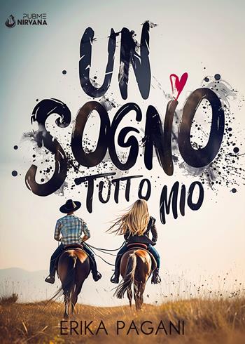 Un sogno tutto mio - Erika Pagani - Libro PubMe 2024, Nirvana | Libraccio.it