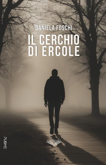 Il cerchio di Ercole - Daniela Foschi - Libro PubMe 2024, Lifebooks | Libraccio.it