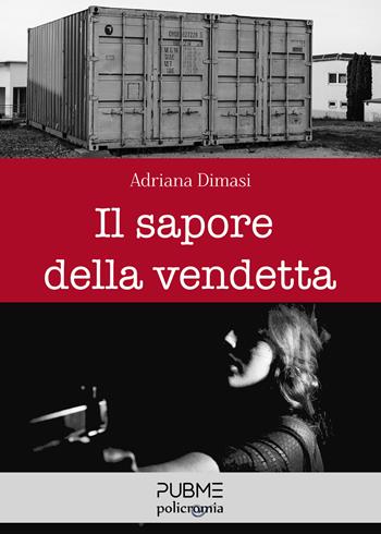 Il sapore della vendetta - Adriana Dimasi - Libro PubMe 2024, Policromia | Libraccio.it