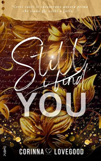 Still I find you. Ediz. italiana - Corinna Lovegood - Libro PubMe 2024 | Libraccio.it