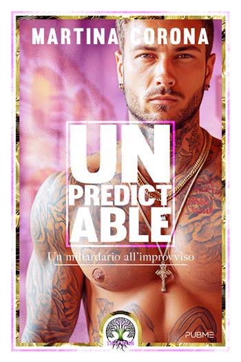 Unpredictable. Un miliardario all'improvviso - Martina Corona - Libro PubMe 2024, Lifechain | Libraccio.it