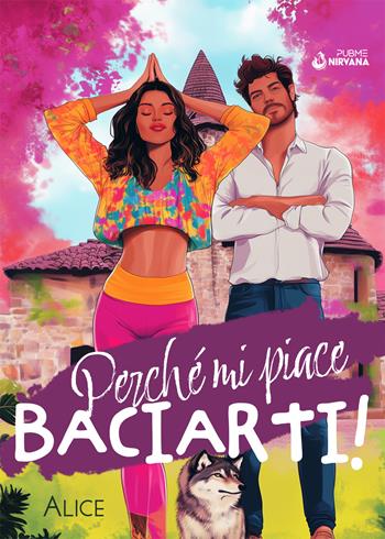 Perché mi piace baciarti! - AIice - Libro PubMe 2024, Nirvana | Libraccio.it