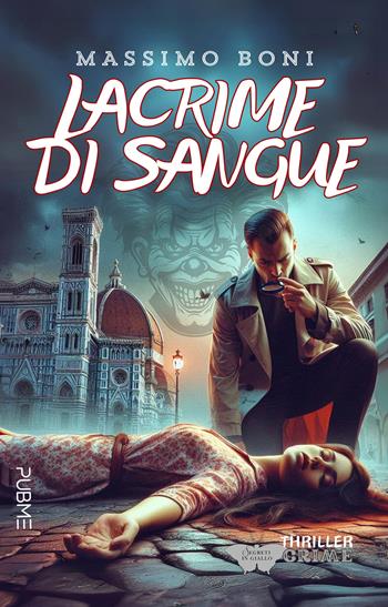 Lacrime di sangue - Massimo Boni - Libro PubMe 2024, Segreti in giallo | Libraccio.it