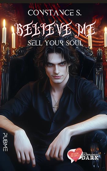 Believe me. Sell your soul - Constance S. - Libro PubMe 2024, Un cuore per capello | Libraccio.it