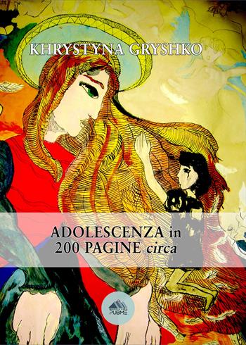 Adolescenza in 200 pagine circa - Khrystyna Gryshko - Libro PubMe 2024, Monna Lisa | Libraccio.it
