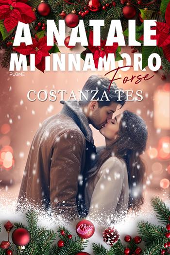 A Natale mi innamoro (forse) - Costanza Tes - Libro PubMe 2024, Muse romance | Libraccio.it