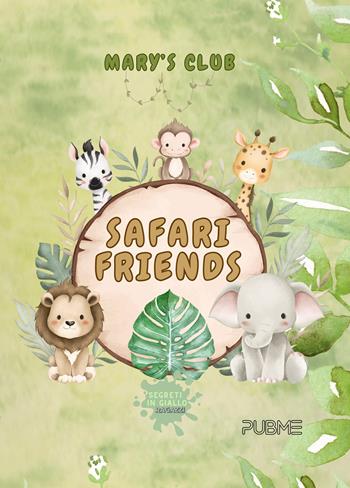 Safari friends - Mary’s Club - Libro PubMe 2024, Gli scrittori della porta accanto | Libraccio.it