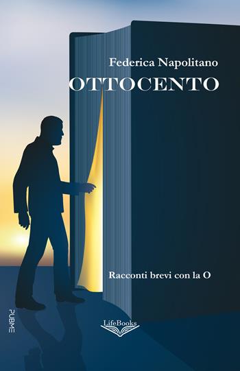 Ottocento. Racconti brevi con la O - Federica Napolitano - Libro PubMe 2024, Lifebooks | Libraccio.it