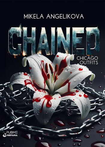 Chained. Chicago Outfits - Mikela Angelikova - Libro PubMe 2025, Nirvana | Libraccio.it