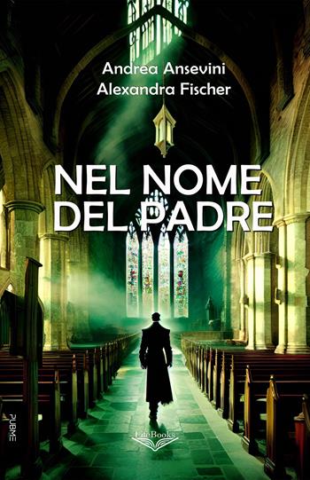Nel nome del padre - Andrea Ansevini, Alexandra Fischer - Libro PubMe 2025, Lifebooks | Libraccio.it