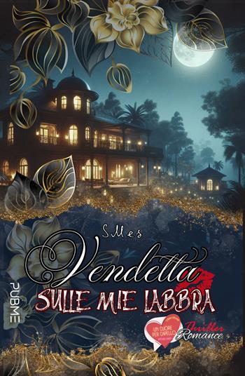 Vendetta sulle mie labbra - SMes - Libro PubMe 2025, Un cuore per capello | Libraccio.it