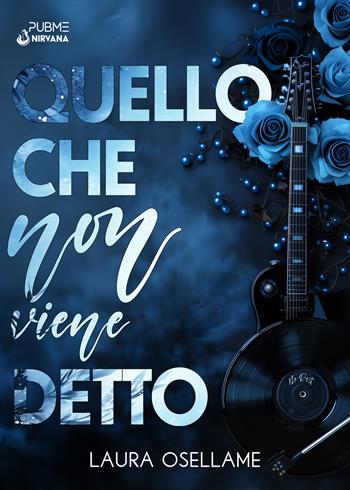 Quello che non viene detto - Laura Osellame - Libro PubMe 2025, Nirvana | Libraccio.it