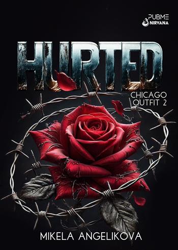 Hurted. Chicago Outfit. Vol. 2 - Mikela Angelikova - Libro PubMe 2025, Nirvana | Libraccio.it