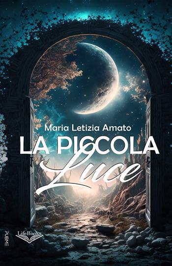 La piccola luce - Maria Letizia Amato - Libro PubMe 2025, Lifebooks | Libraccio.it