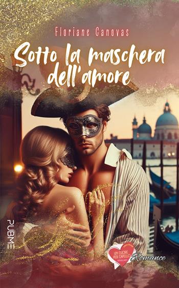 Sotto la maschera dell'amore - Floriane Canovas - Libro PubMe 2025, Un cuore per capello | Libraccio.it