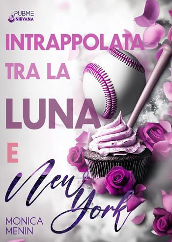 Intrappolata tra la luna e New York - Monica Menin - Libro PubMe 2025, Nirvana | Libraccio.it