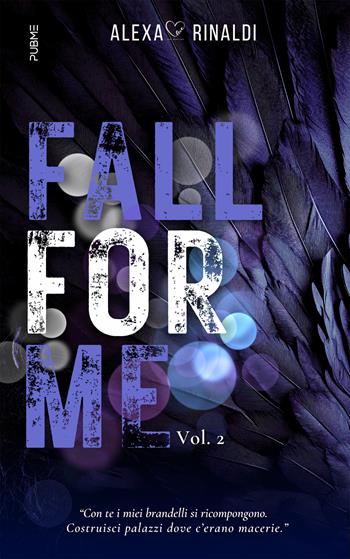 Fall for me. Vol. 2 - Alexa Rinaldi - Libro PubMe 2025 | Libraccio.it
