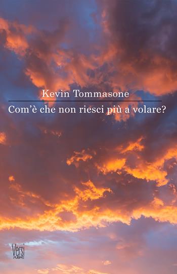 Com’è che non riesci più a volare? - Kevin Tommasone - Libro PubMe 2025, Versi | Libraccio.it