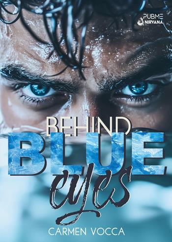 Behind blue eyes - Carmen Vocca - Libro PubMe 2025, Nirvana | Libraccio.it