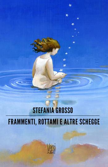 Frammenti, rottami e altre schegge - Stefania Grosso - Libro PubMe 2024, Versi | Libraccio.it
