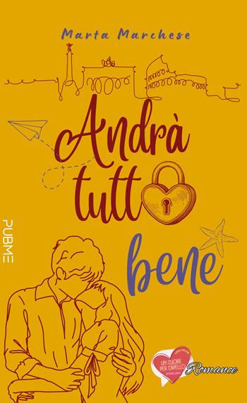 Andrà tutto bene - Marta Marchese - Libro PubMe 2025, Un cuore per capello | Libraccio.it