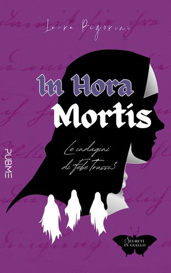 In hora mortis. Le indagini di Febe Trussi. Vol. 3 - Laura Pegorini - Libro PubMe 2025, Segreti in giallo | Libraccio.it