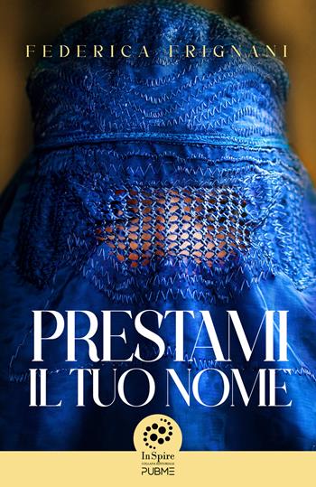 Prestami il tuo nome - Federica Frignani - Libro PubMe 2025, InSpire | Libraccio.it