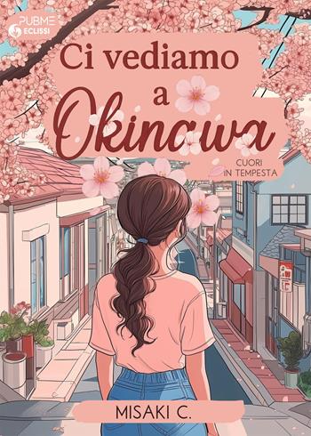 Ci vediamo a Okinawa - Misaki C. - Libro PubMe 2025, Eclissi | Libraccio.it