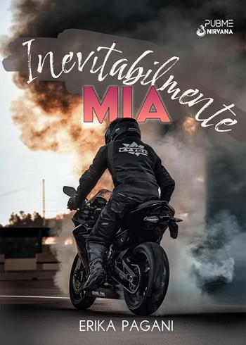 Inevitabilmente Mia - Erika Pagani - Libro PubMe 2025, Nirvana | Libraccio.it