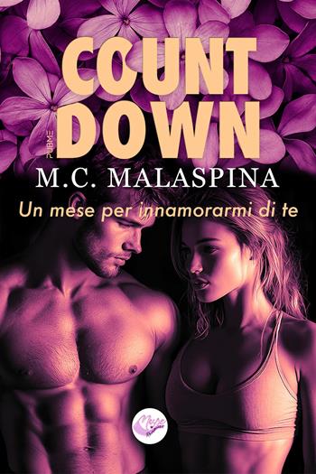 Countdown. Un mese per innamorarmi di te - M. C. Malaspina - Libro PubMe 2025, Muse romance | Libraccio.it