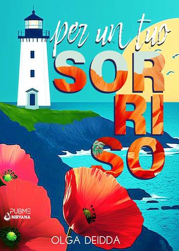 Per un tuo sorriso - Olga Deidda - Libro PubMe 2025, Nirvana | Libraccio.it