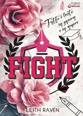 Fight. Tutto è lecito in guerra e in amore - Lilith Raven - Libro PubMe 2025, Nirvana | Libraccio.it