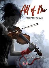 All of me. Tutto di me
