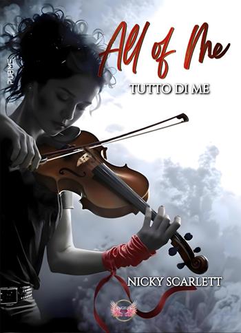 All of me. Tutto di me - Nicky Scarlett - Libro PubMe 2025, Angels&Lovers | Libraccio.it