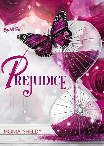 Prejudice - Monia Sheldy - Libro PubMe 2025, Eclissi | Libraccio.it