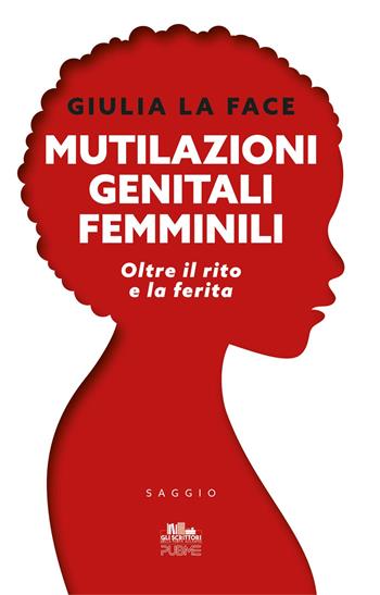 Mutilazioni genitali femminili. Oltre il rito e la ferita - Giulia La Face - Libro PubMe 2025, Gli scrittori della porta accanto | Libraccio.it
