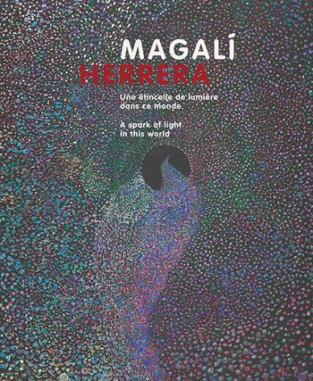 Magalì Herrera. Une étincelle de lumière dans ce monde. Ediz. francese e inglese - Céline Delavaux, Pascale Jeanneret, Sarah Lombardi - Libro 5 Continents Editions 2024, Art Brut, la collection | Libraccio.it