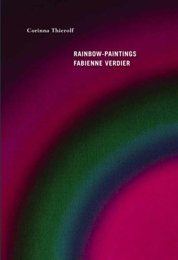 Rainbow-paintings. Fabienne Verdier- Ediz. francese e inglese - Corinna Thierolf - Libro 5 Continents Editions 2022 | Libraccio.it