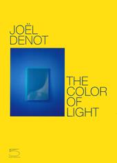 Joel Denot. The color of light. Ediz. inglese e francese