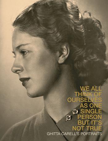 We All Think of Ourselves As One Person but It's Not True. Ghitta Carell's Portraits - Maria Sica, Roberto Dulio - Libro 5 Continents Editions 2024, Fotografia | Libraccio.it