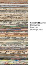 Gathered leaves. Discoveries from the drawings vault