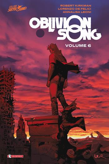 Oblivion song. Vol. 6 - Robert Kirkman, Lorenzo De Felici - Libro SaldaPress 2022, Skybound | Libraccio.it