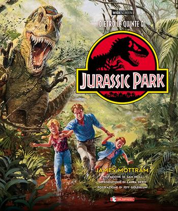 Dietro le quinte di Jurassic Park - James Mottram - Libro SaldaPress 2022, Widescreen | Libraccio.it