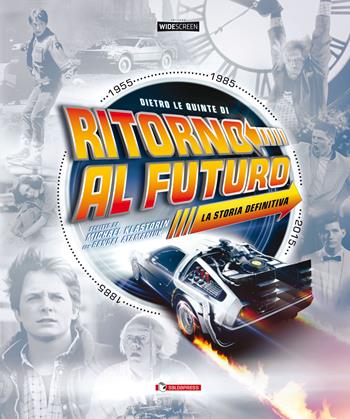 Dietro le quinte di «Ritorno al futuro». Ediz. a colori - Michael Klastorin, Randal Atamaniuk - Libro SaldaPress 2023, Widescreen | Libraccio.it