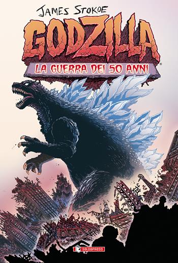Godzilla. La guerra dei 50 anni. Ediz. tankobon - James Stokoe - Libro SaldaPress 2022, Ramenburger | Libraccio.it