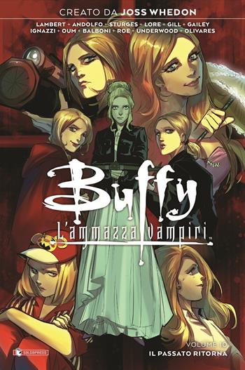 Buffy. L'ammazzavampiri. Vol. 10: Il passato ritorna  - Libro SaldaPress 2023 | Libraccio.it