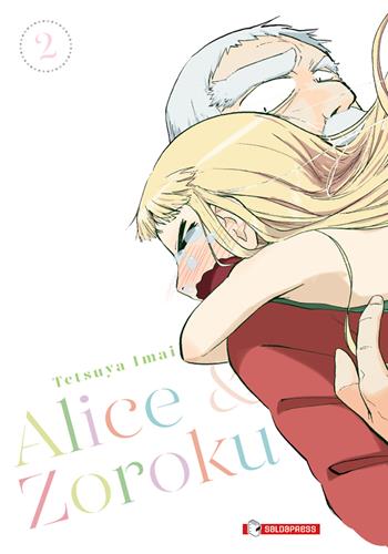 Alice & Zoroku. Vol. 2 - Tetsuya Imai - Libro SaldaPress 2023 | Libraccio.it