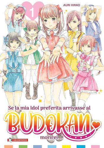 Se la mia idol preferita arrivasse al Budokan morirei. Vol. 1 - Auri Hirao - Libro SaldaPress 2024 | Libraccio.it