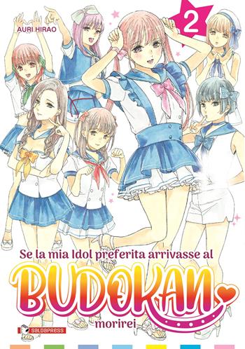 Se la mia idol preferita arrivasse al Budokan morirei. Vol. 2 - Auri Hirao - Libro SaldaPress 2024 | Libraccio.it